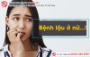 Bệnh lậu ở nữ - vẫn làm ngơ dù cho nguy hiểm